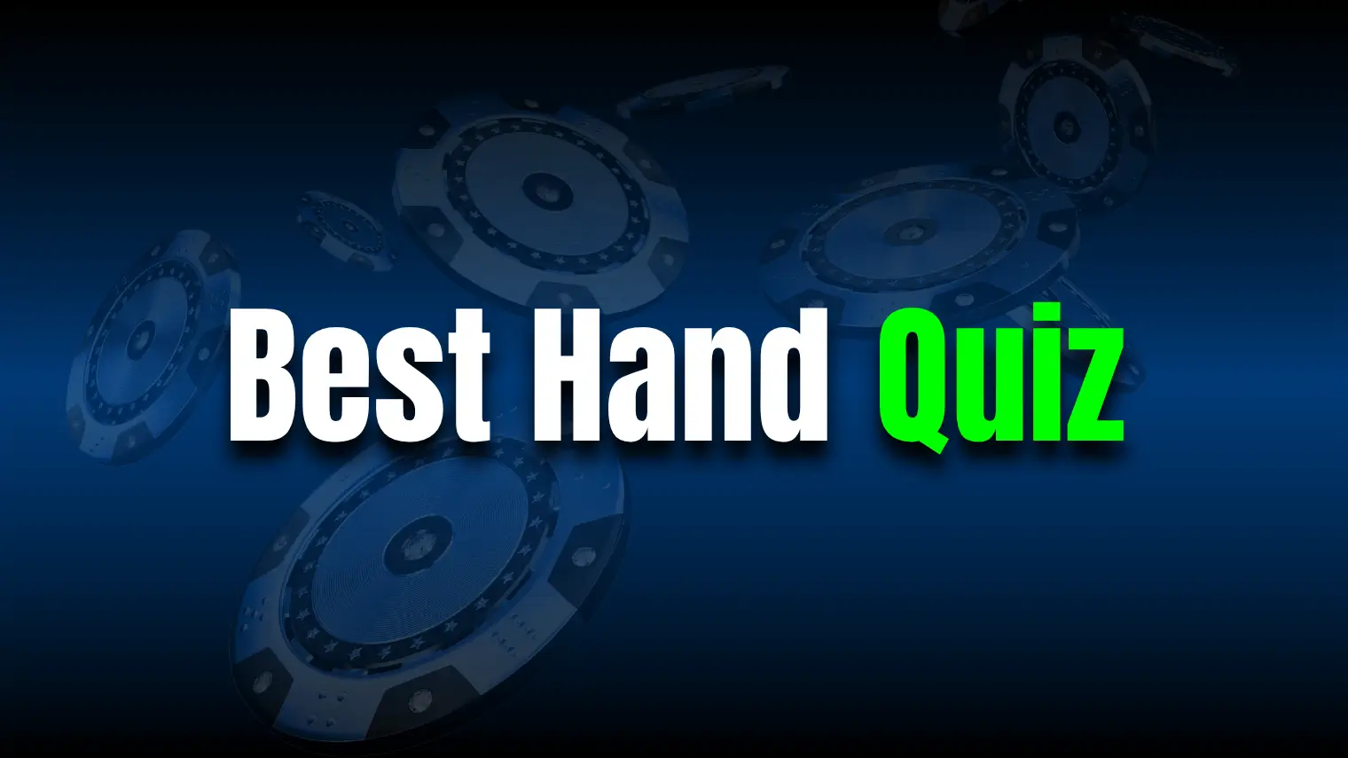 Best Hand Quiz.