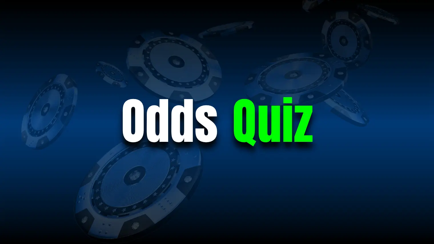 Odds Quiz.