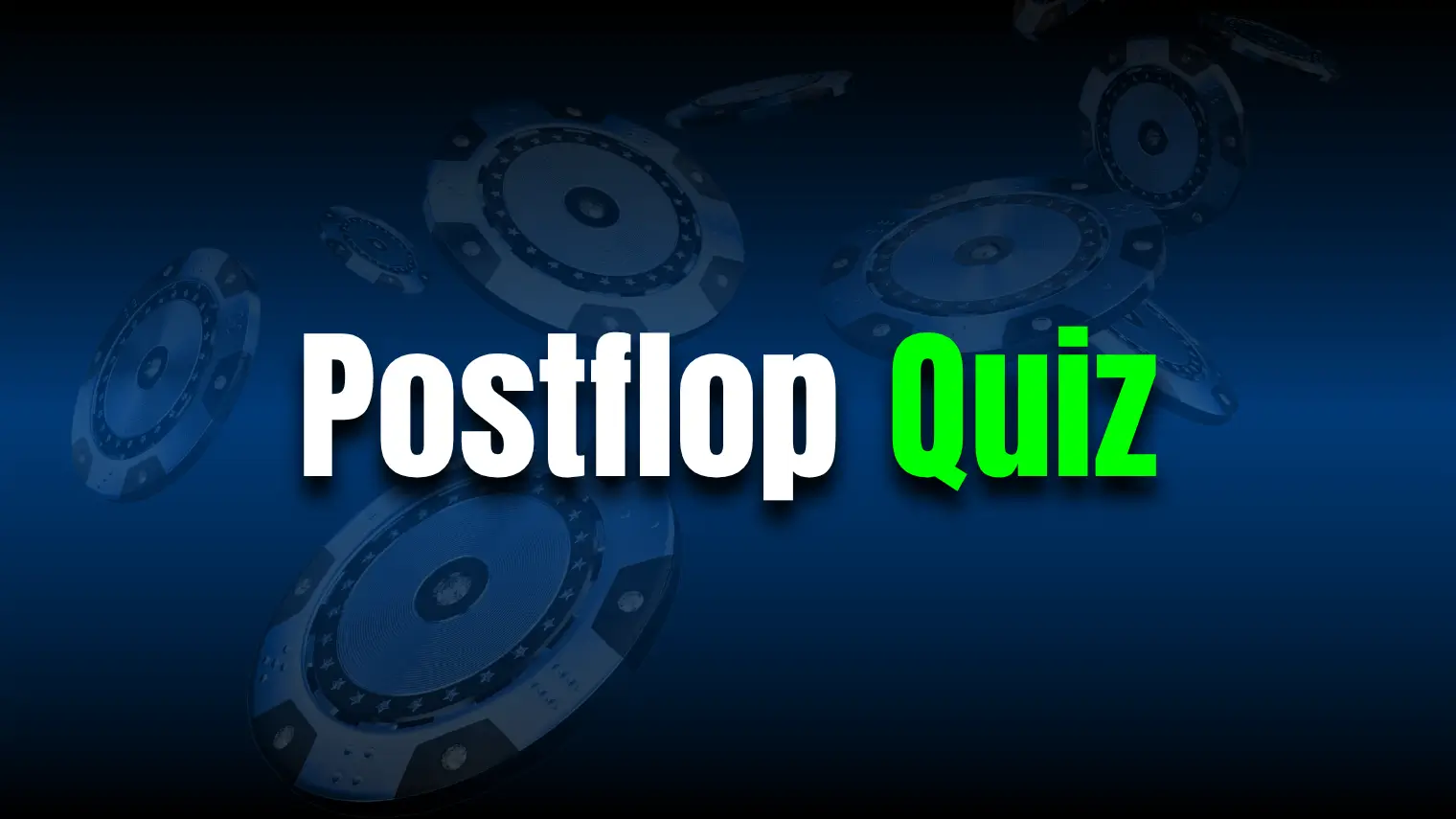 Postflop Quiz.