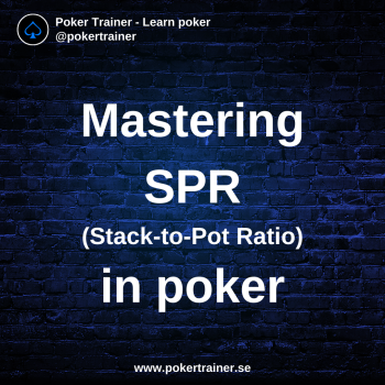 Mastering SPR (Stack-to-Pot-Ratio) in poker.