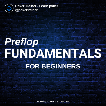 Preflop Fundamentals for beginners.